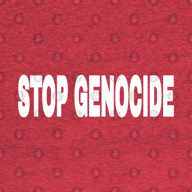 STOP GENOCIDE - White - Front by SubversiveWare